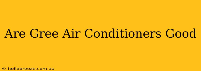 Are Gree Air Conditioners Good