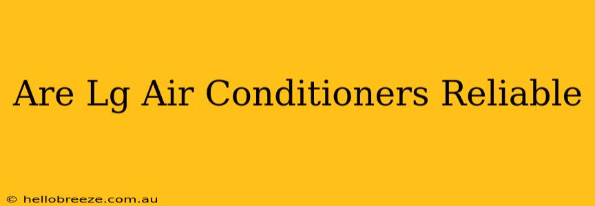 Are Lg Air Conditioners Reliable