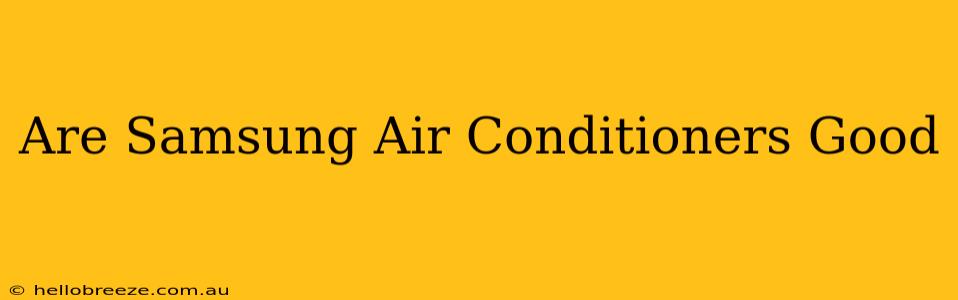 Are Samsung Air Conditioners Good