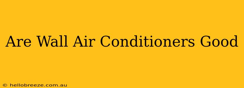 Are Wall Air Conditioners Good