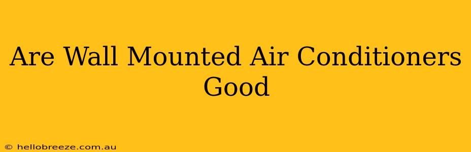 Are Wall Mounted Air Conditioners Good