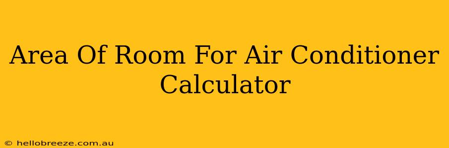 Area Of Room For Air Conditioner Calculator