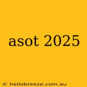 asot 2025