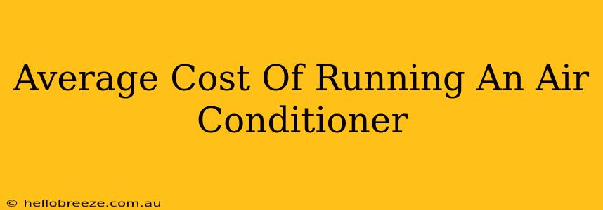 Average Cost Of Running An Air Conditioner