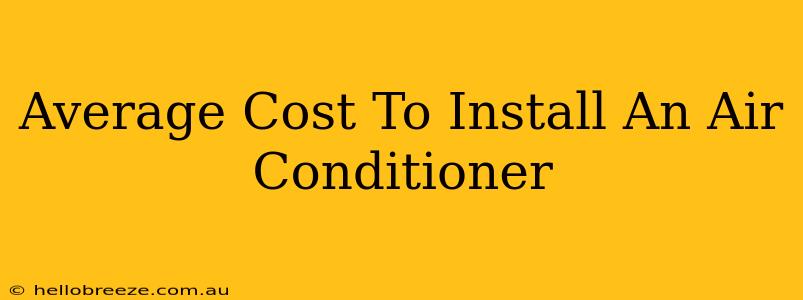 Average Cost To Install An Air Conditioner