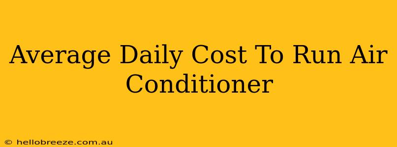 Average Daily Cost To Run Air Conditioner