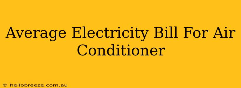 Average Electricity Bill For Air Conditioner