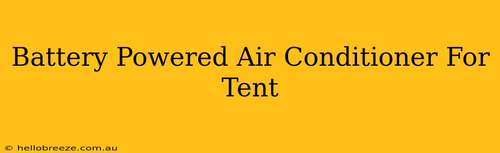 Battery Powered Air Conditioner For Tent