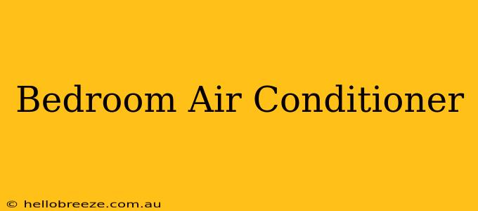 Bedroom Air Conditioner