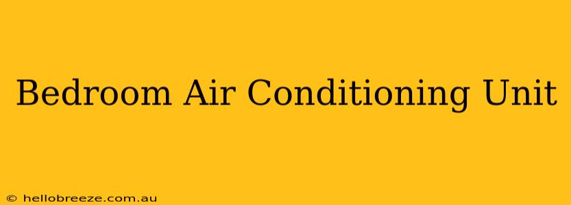 Bedroom Air Conditioning Unit