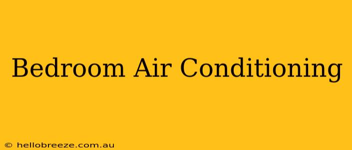 Bedroom Air Conditioning