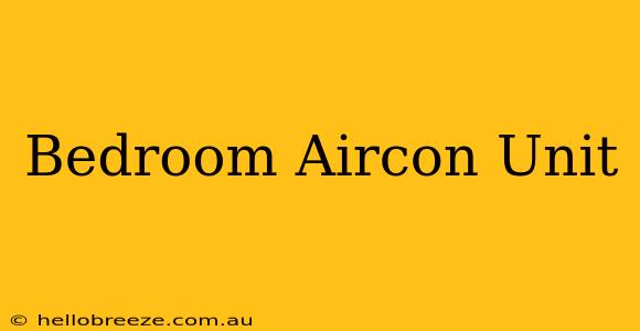 Bedroom Aircon Unit