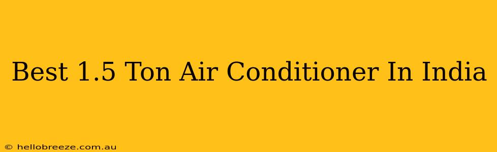 Best 1.5 Ton Air Conditioner In India