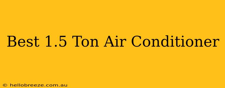 Best 1.5 Ton Air Conditioner