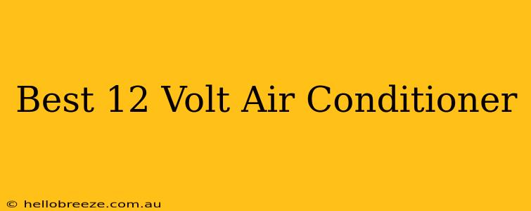 Best 12 Volt Air Conditioner