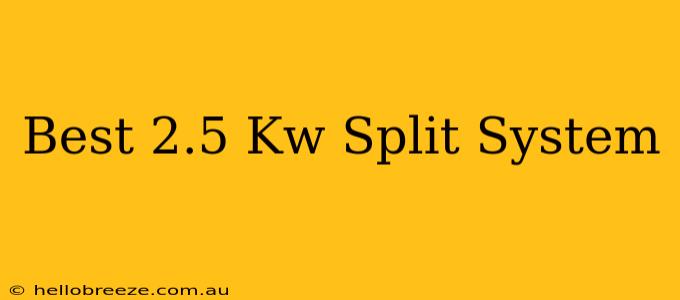 Best 2.5 Kw Split System