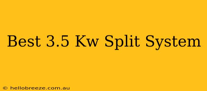 Best 3.5 Kw Split System