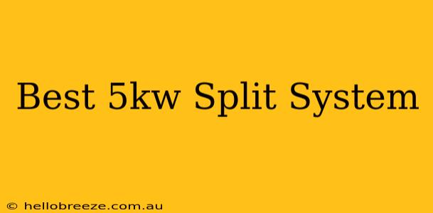 Best 5kw Split System