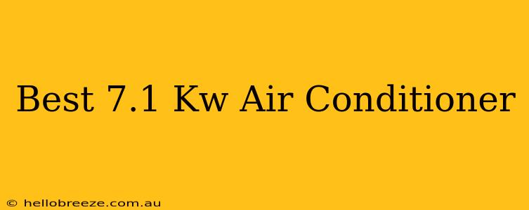 Best 7.1 Kw Air Conditioner