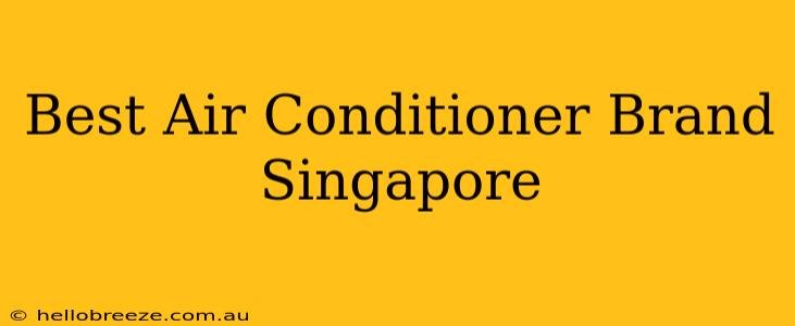 Best Air Conditioner Brand Singapore