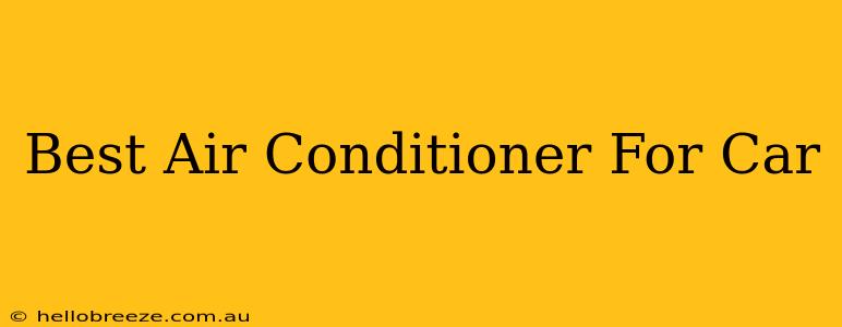 Best Air Conditioner For Car