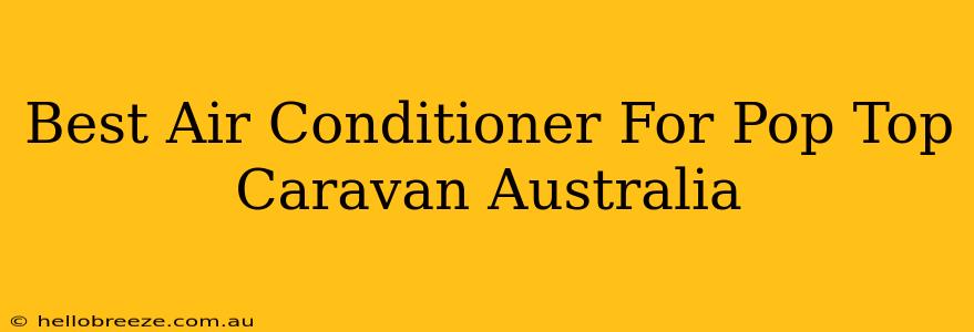 Best Air Conditioner For Pop Top Caravan Australia