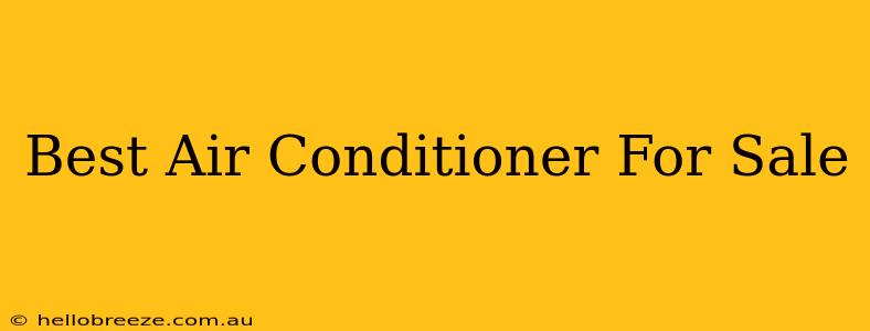 Best Air Conditioner For Sale