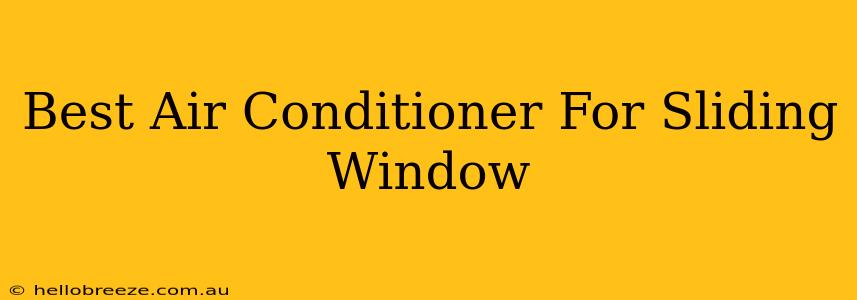 Best Air Conditioner For Sliding Window