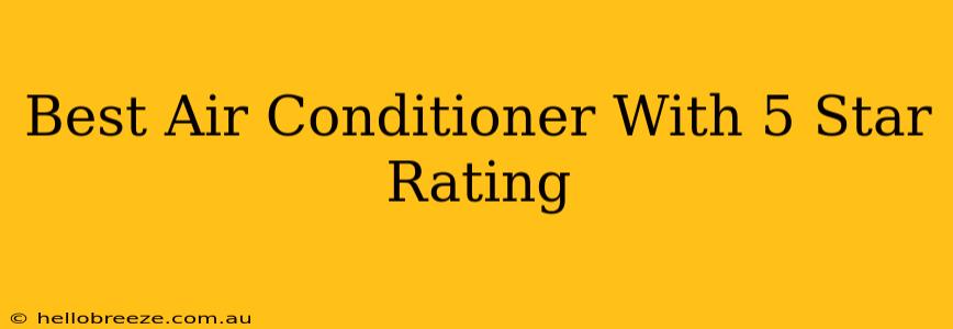 Best Air Conditioner With 5 Star Rating