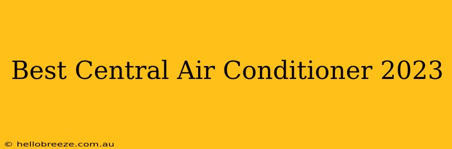 Best Central Air Conditioner 2023