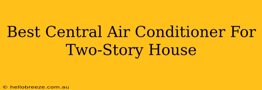 Best Central Air Conditioner For Two-Story House