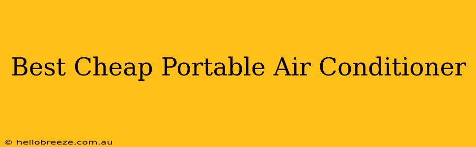 Best Cheap Portable Air Conditioner