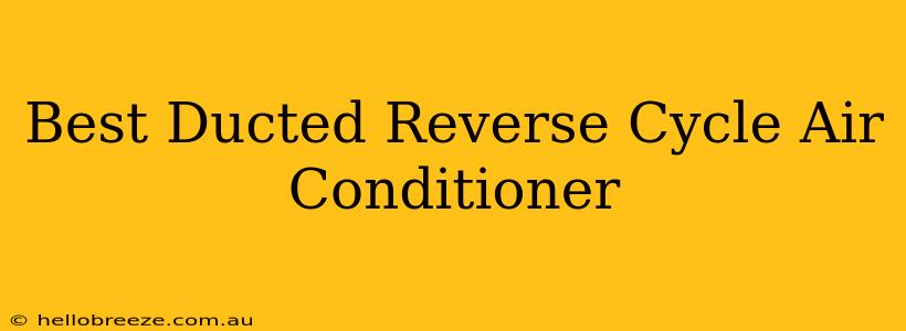 Best Ducted Reverse Cycle Air Conditioner