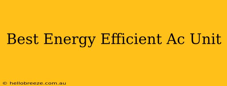 Best Energy Efficient Ac Unit