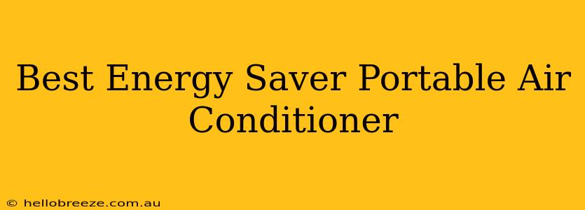 Best Energy Saver Portable Air Conditioner