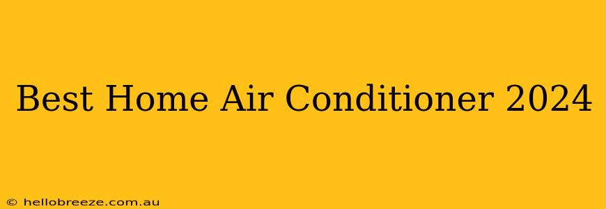 Best Home Air Conditioner 2024