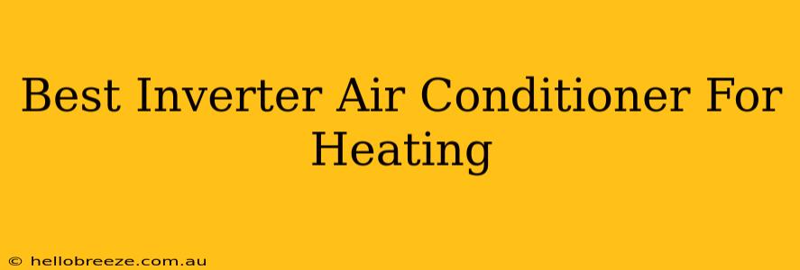 Best Inverter Air Conditioner For Heating