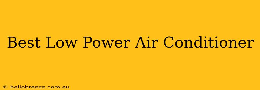 Best Low Power Air Conditioner