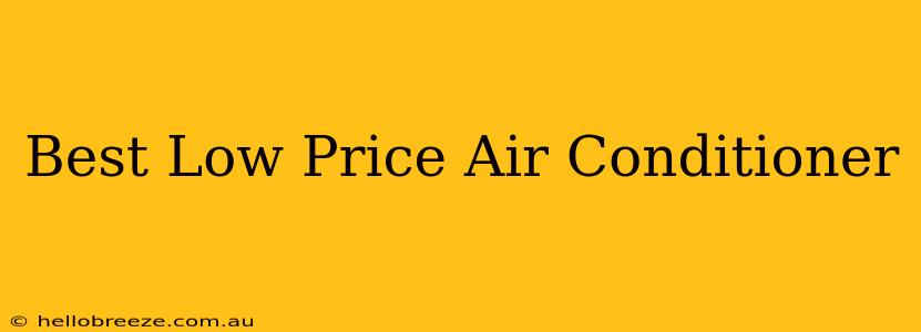 Best Low Price Air Conditioner