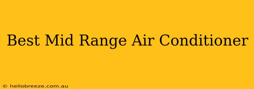 Best Mid Range Air Conditioner