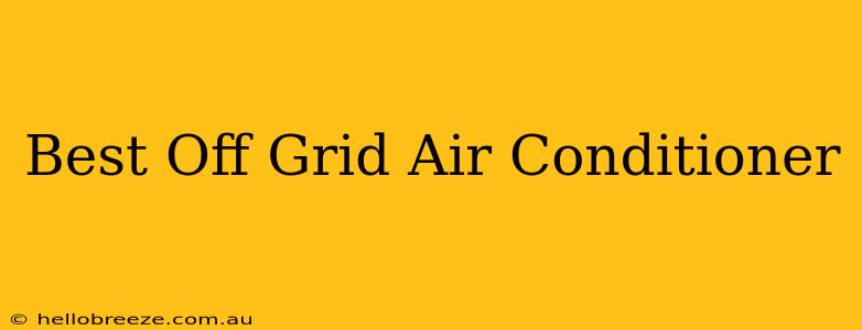 Best Off Grid Air Conditioner