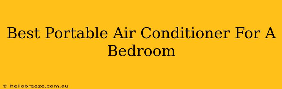 Best Portable Air Conditioner For A Bedroom