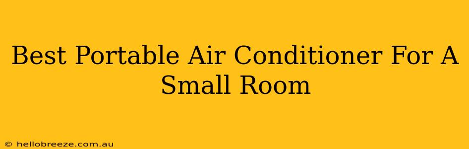 Best Portable Air Conditioner For A Small Room