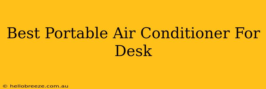 Best Portable Air Conditioner For Desk