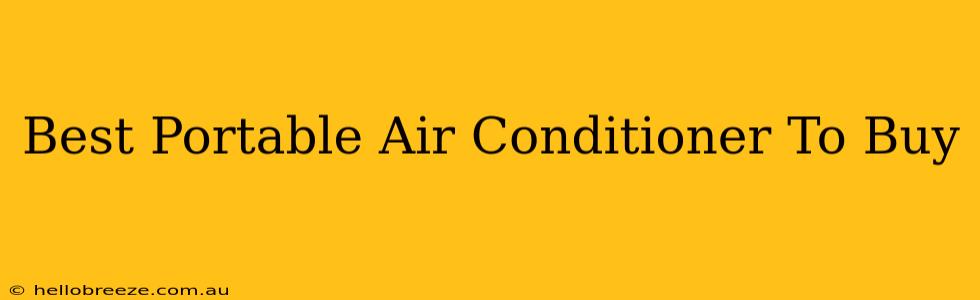 Best Portable Air Conditioner To Buy