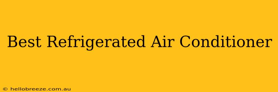 Best Refrigerated Air Conditioner