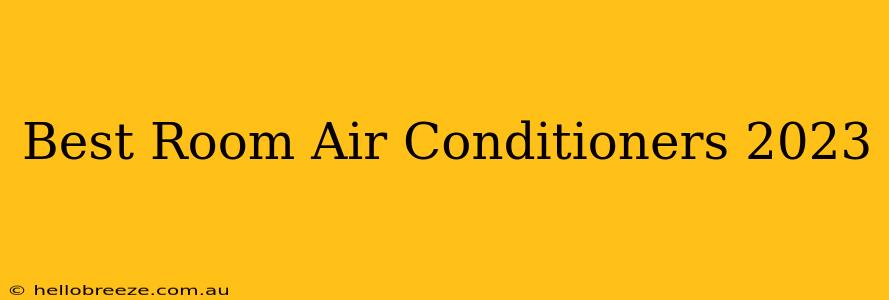 Best Room Air Conditioners 2023