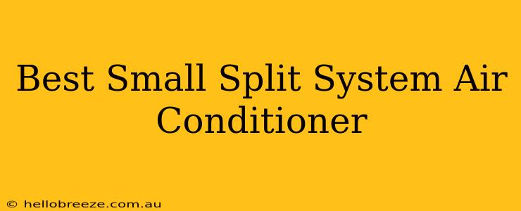 Best Small Split System Air Conditioner