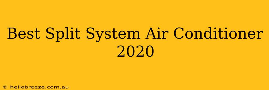 Best Split System Air Conditioner 2020