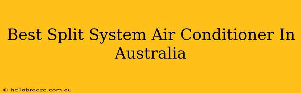 Best Split System Air Conditioner In Australia